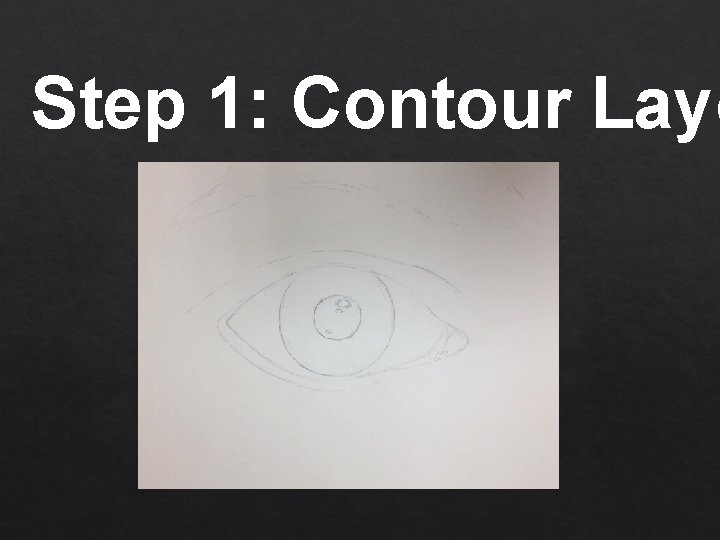 Step 1: Contour Layo 