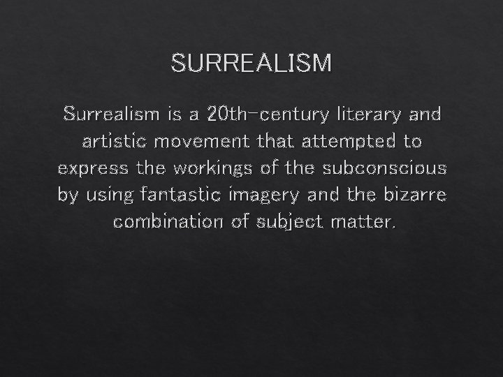 SURREALISM Surrealism is a 20 th-century literary and artistic movement that attempted to express
