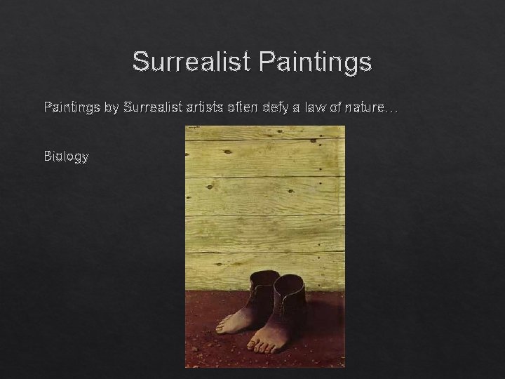 Surrealist Paintings by Surrealist artists often defy a law of nature… Biology 