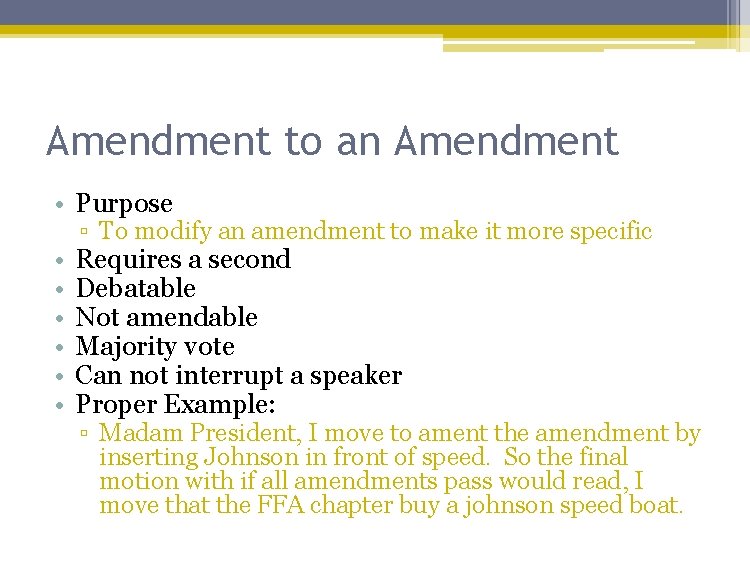 Amendment to an Amendment • Purpose • • • ▫ To modify an amendment