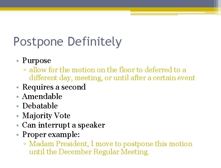Postpone Definitely • Purpose ▫ allow for the motion on the floor to deferred