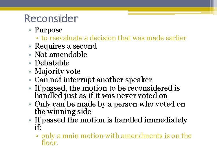 Reconsider • Purpose • • • ▫ to reevaluate a decision that was made