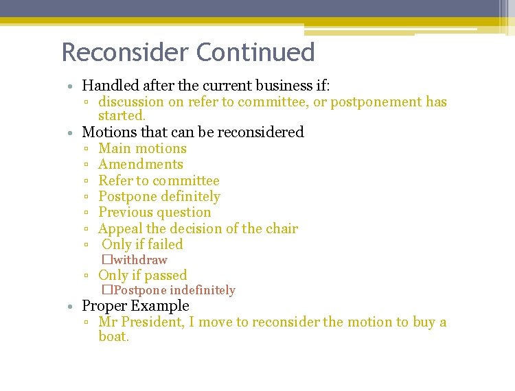 Reconsider Continued • Handled after the current business if: ▫ discussion on refer to