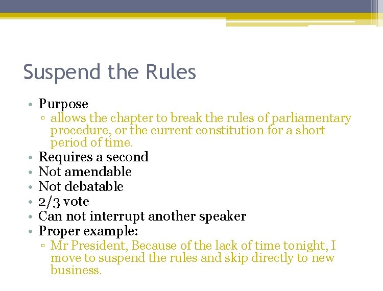 Suspend the Rules • Purpose • • • ▫ allows the chapter to break