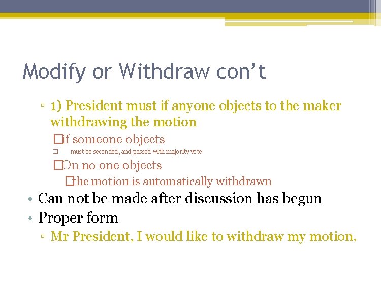Modify or Withdraw con’t ▫ 1) President must if anyone objects to the maker