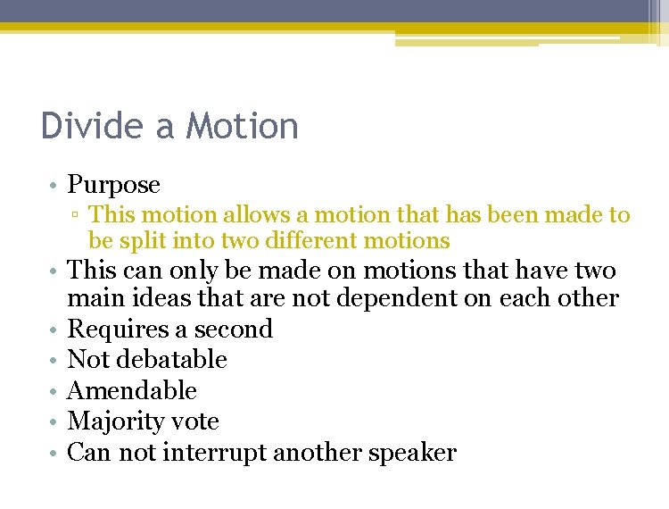 Divide a Motion • Purpose ▫ This motion allows a motion that has been