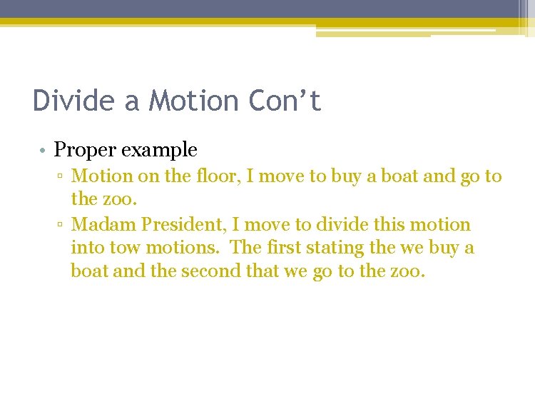 Divide a Motion Con’t • Proper example ▫ Motion on the floor, I move