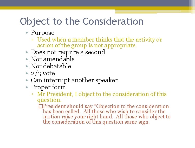 Object to the Consideration • Purpose • • • ▫ Used when a member