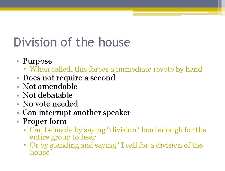 Division of the house • Purpose • • • ▫ When called, this forces