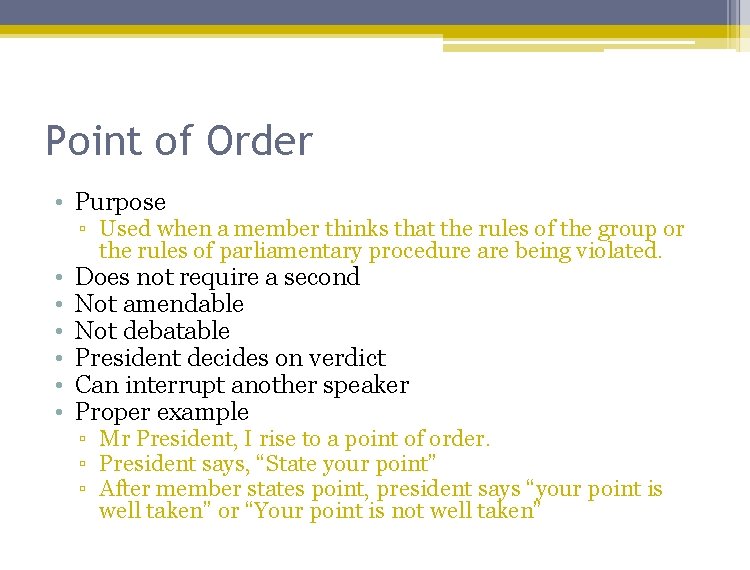 Point of Order • Purpose • • • ▫ Used when a member thinks