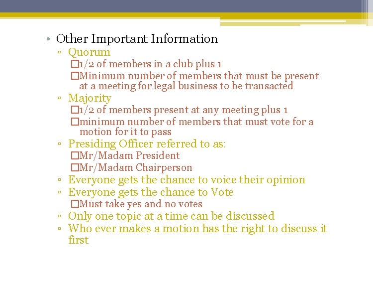  • Other Important Information ▫ Quorum � 1/2 of members in a club