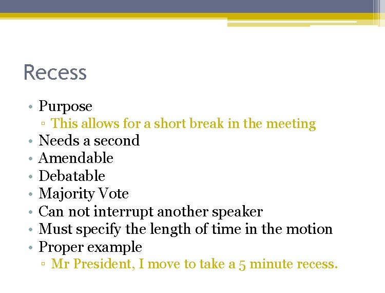 Recess • Purpose ▫ This allows for a short break in the meeting •