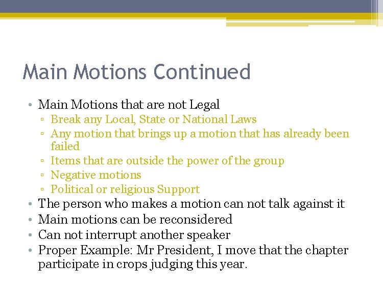 Main Motions Continued • Main Motions that are not Legal ▫ Break any Local,