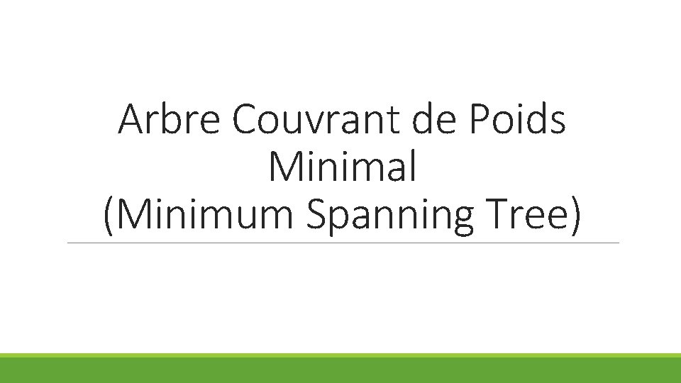 Arbre Couvrant de Poids Minimal (Minimum Spanning Tree) 