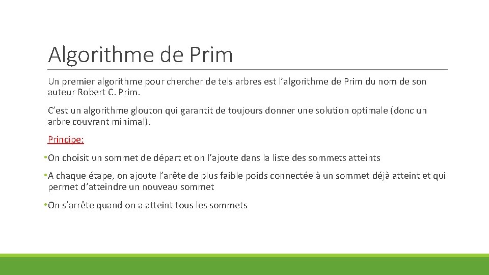 Algorithme de Prim Un premier algorithme pour cher de tels arbres est l’algorithme de