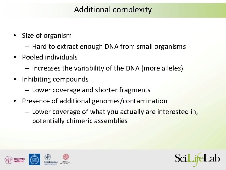 Additional complexity • Size of organism – Hard to extract enough DNA from small