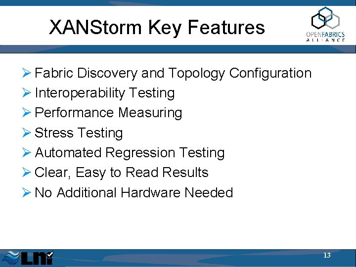 XANStorm Key Features Ø Fabric Discovery and Topology Configuration Ø Interoperability Testing Ø Performance