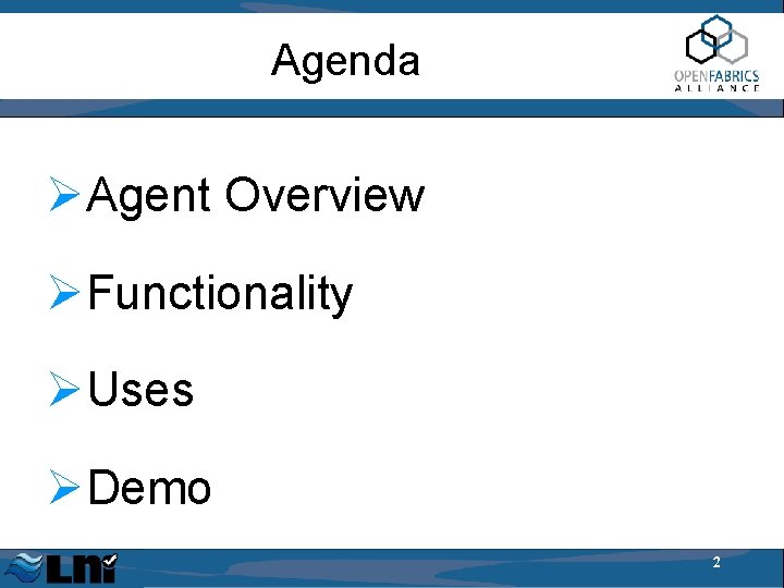 Agenda ØAgent Overview ØFunctionality ØUses ØDemo 2 