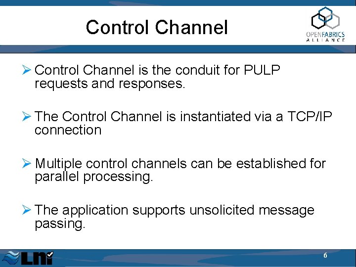 Control Channel Ø Control Channel is the conduit for PULP requests and responses. Ø