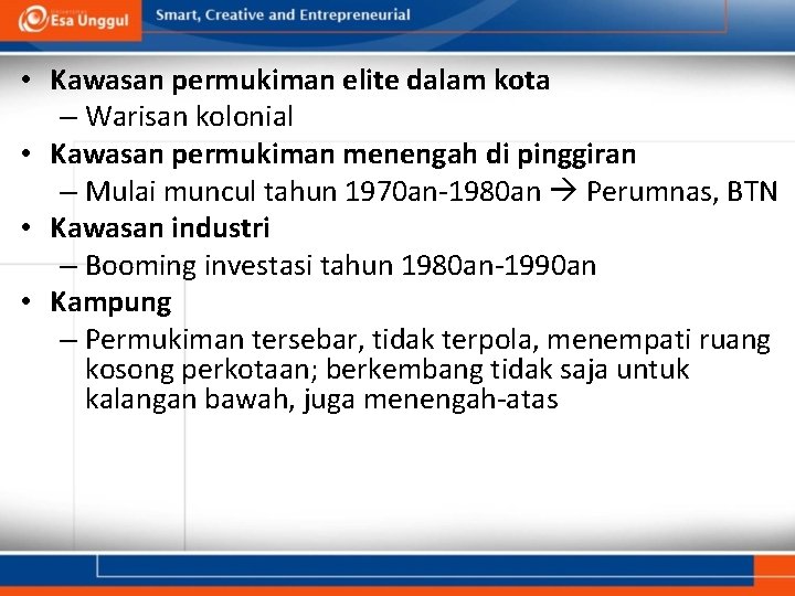  • Kawasan permukiman elite dalam kota – Warisan kolonial • Kawasan permukiman menengah