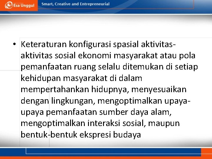  • Keteraturan konfigurasi spasial aktivitas sosial ekonomi masyarakat atau pola pemanfaatan ruang selalu