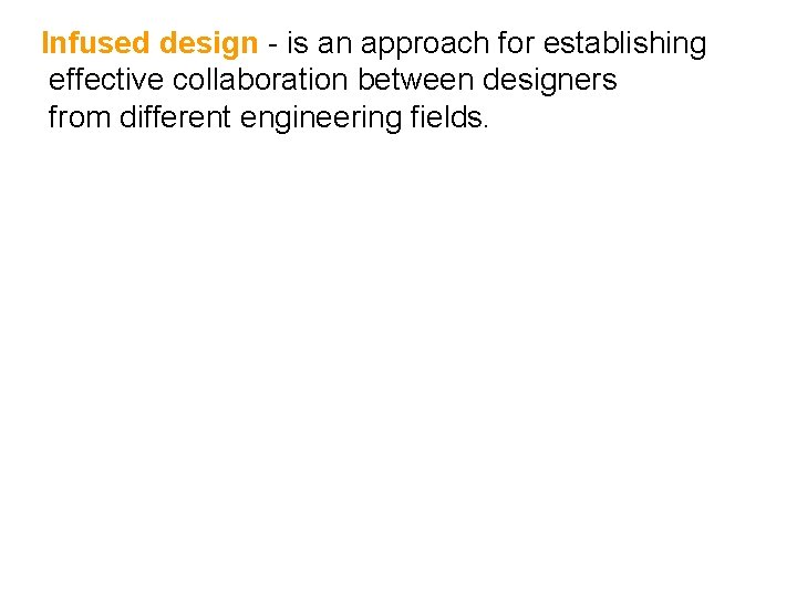 Infused design - is an approach for establishing effective collaboration between designers from different