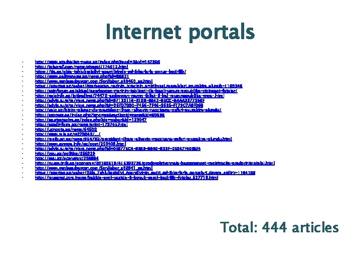 Internet portals • • • • • • • http: //www. azerbaijan-news. az/index. php?