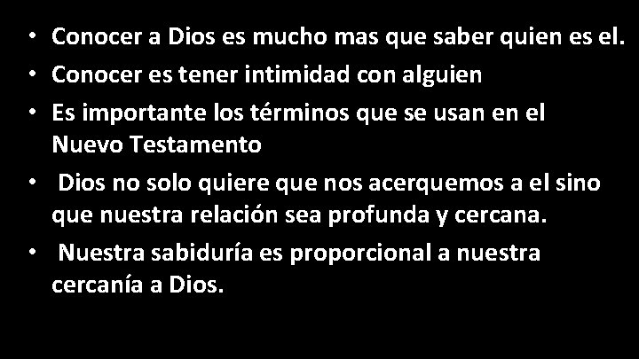  • Conocer a Dios es mucho mas que saber quien es el. •