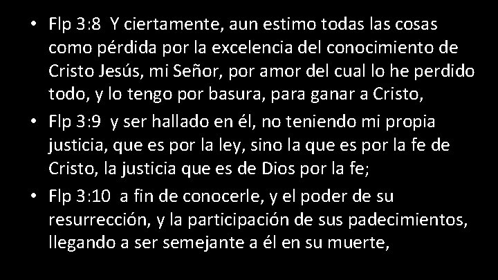  • Flp 3: 8 Y ciertamente, aun estimo todas las cosas como pérdida