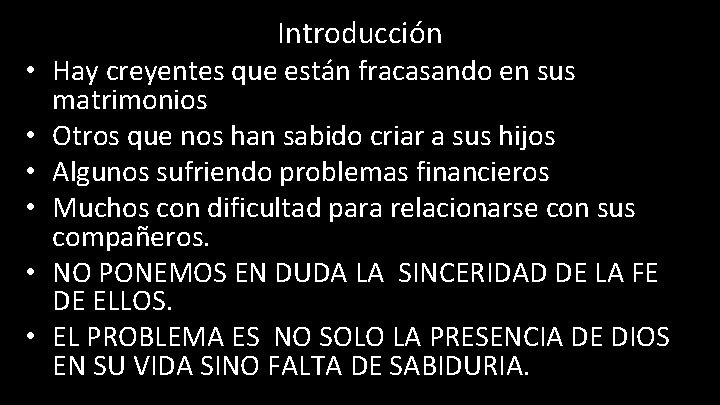 Introducción • Hay creyentes que están fracasando en sus matrimonios • Otros que nos