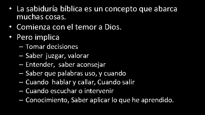  • La sabiduría bíblica es un concepto que abarca muchas cosas. • Comienza