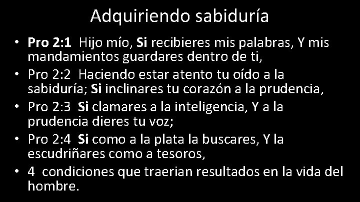 Adquiriendo sabiduría • Pro 2: 1 Hijo mío, Si recibieres mis palabras, Y mis