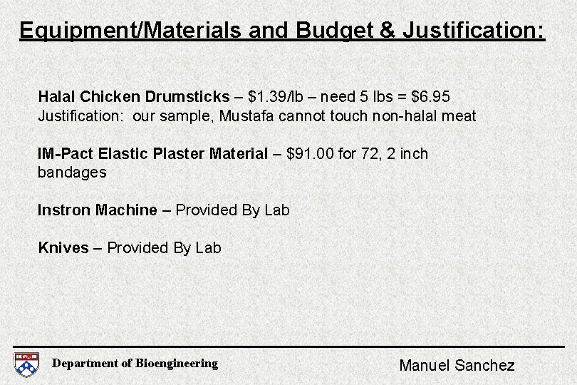 Equipment/Materials and Budget & Justification: Halal Chicken Drumsticks – $1. 39/lb – need 5