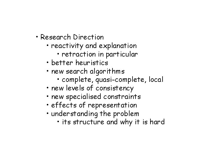  • Research Direction • reactivity and explanation • retraction in particular • better