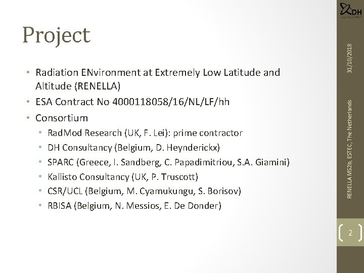  • • • Rad. Mod Research (UK, F. Lei): prime contractor DH Consultancy