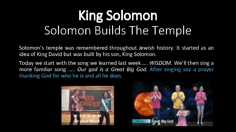 King Solomon Builds The Temple Solomon’s temple was remembered throughout Jewish history. It started