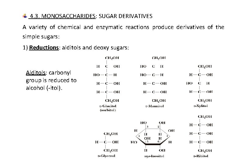 4. 3. MONOSACCHARIDES: SUGAR DERIVATIVES A variety of chemical and enzymatic reactions produce derivatives