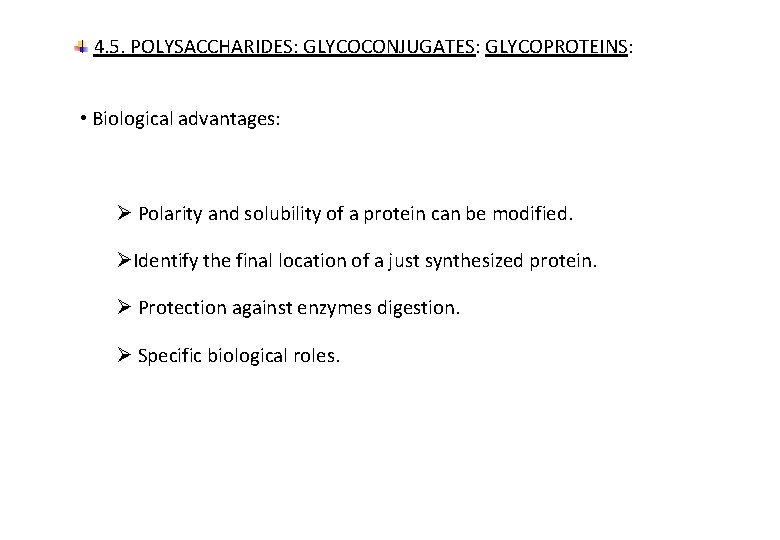 4. 5. POLYSACCHARIDES: GLYCOCONJUGATES: GLYCOPROTEINS: • Biological advantages: Polarity and solubility of a protein