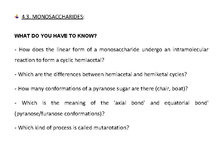 4. 3. MONOSACCHARIDES: WHAT DO YOU HAVE TO KNOW? - How does the linear