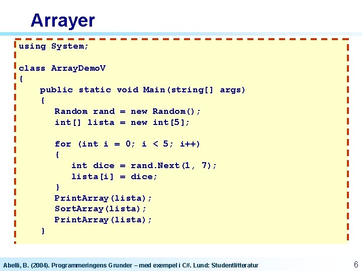 Arrayer using System; class Array. Demo. V { public static void Main(string[] args) {