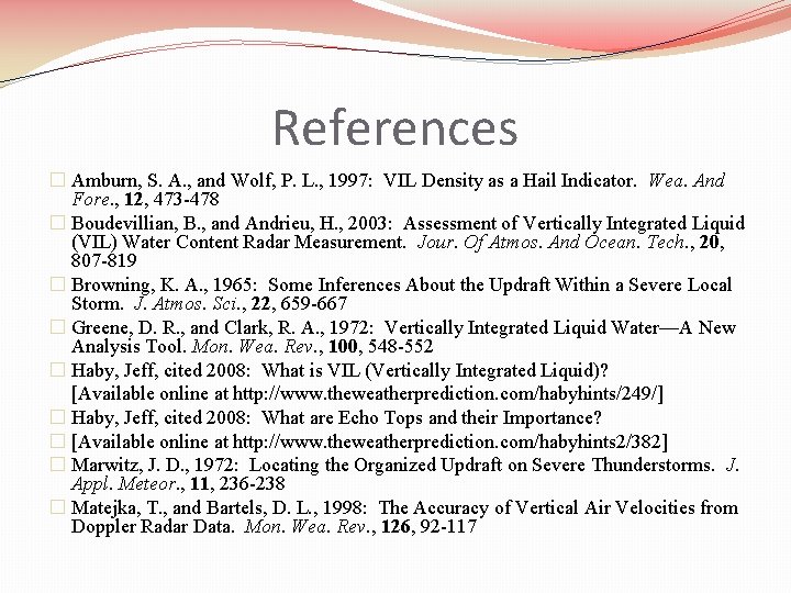 References � Amburn, S. A. , and Wolf, P. L. , 1997: VIL Density