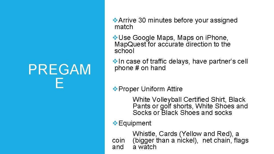 v. Arrive 30 minutes before your assigned match v. Use Google Maps, Maps on