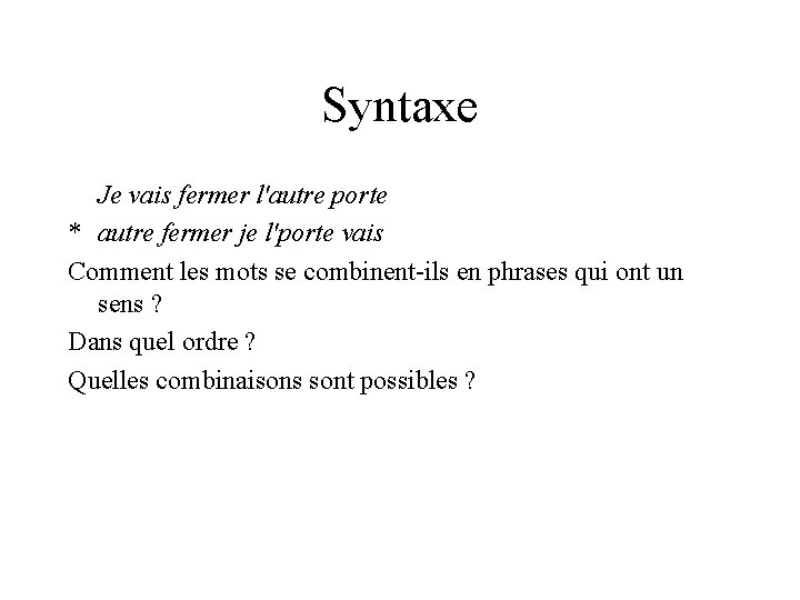 Syntaxe Je vais fermer l'autre porte * autre fermer je l'porte vais Comment les