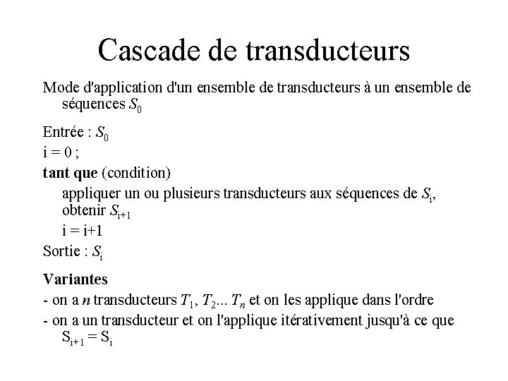 Cascade de transducteurs Mode d'application d'un ensemble de transducteurs à un ensemble de séquences