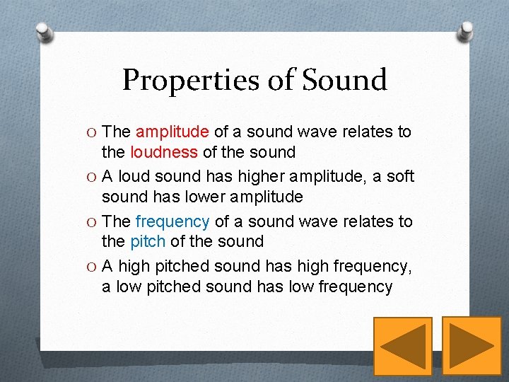 Properties of Sound O The amplitude of a sound wave relates to the loudness