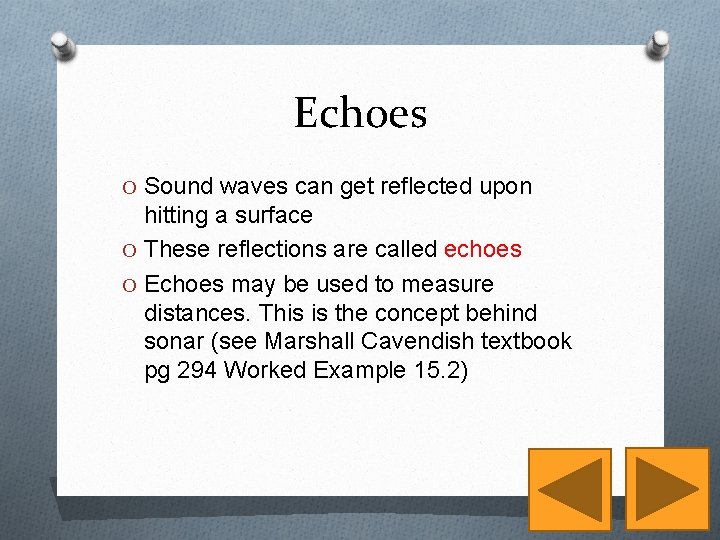 Echoes O Sound waves can get reflected upon hitting a surface O These reflections