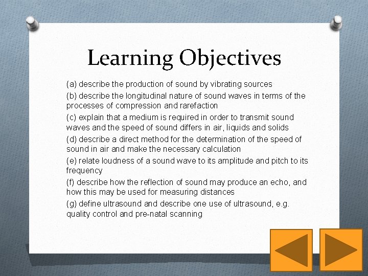 Learning Objectives (a) describe the production of sound by vibrating sources (b) describe the