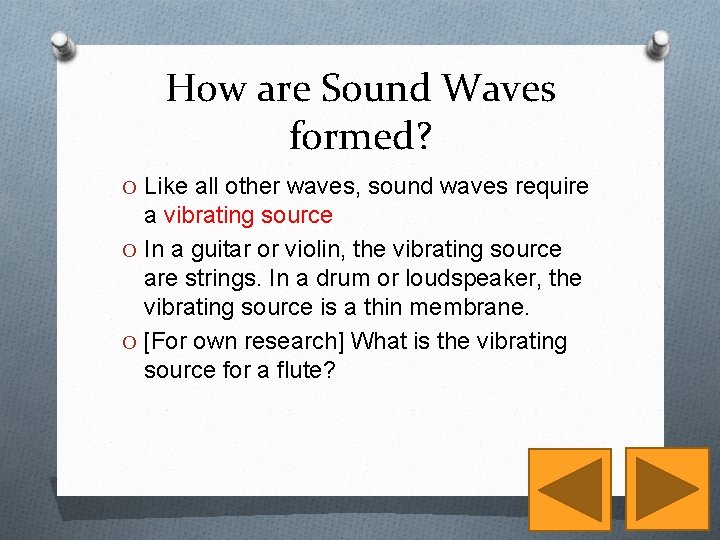 How are Sound Waves formed? O Like all other waves, sound waves require a