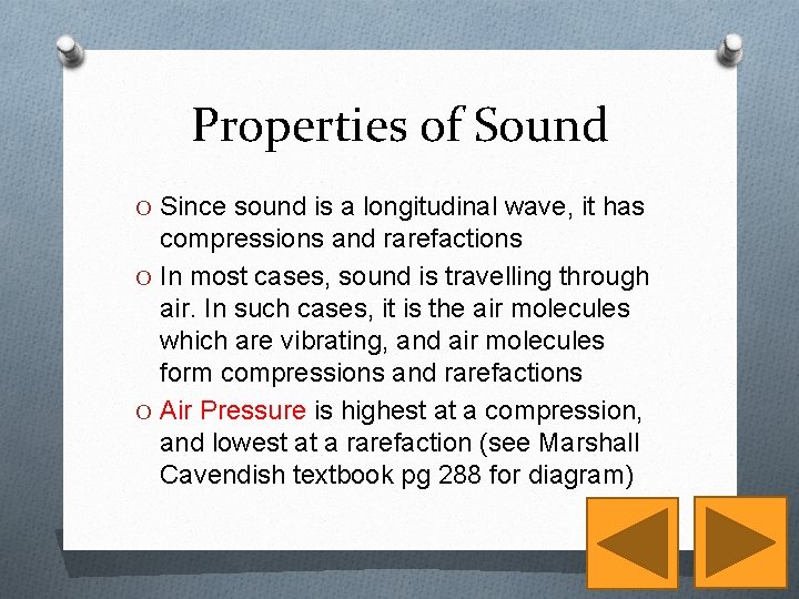 Properties of Sound O Since sound is a longitudinal wave, it has compressions and