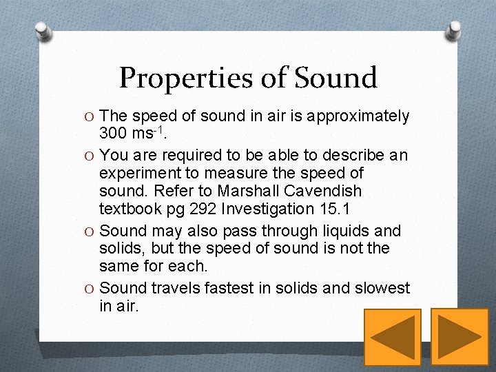 Properties of Sound O The speed of sound in air is approximately 300 ms-1.